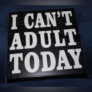 “I Can’t Adult Today” Wall Decor Sign in Black with White Lettering